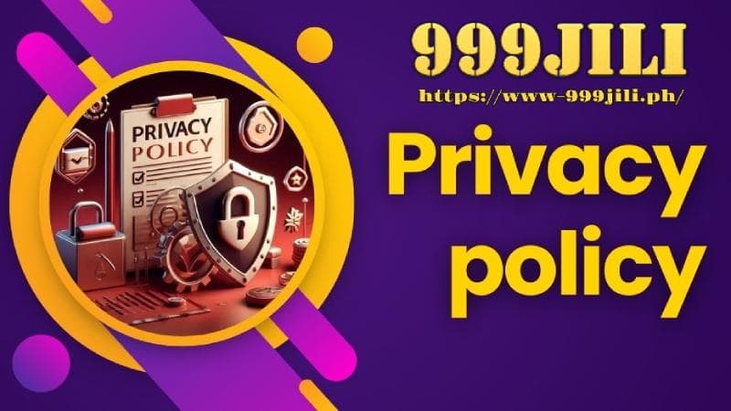 privacy policy 999jili 18